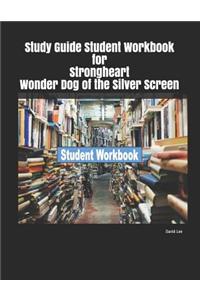 Study Guide Student Workbook for Strongheart Wonder Dog of the Silver Screen