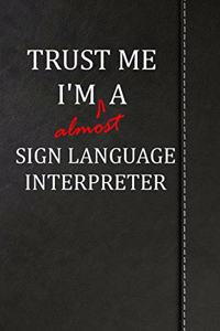 Trust Me I'm Almost a Sign Language Interpreter