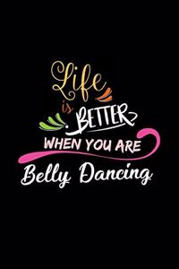 Life Is Better When You Are Belly Dancing