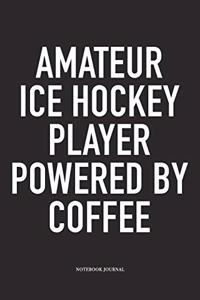 Amateur Ice Hockey Player Powered By Coffee
