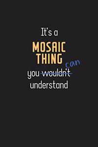 It's a Mosaic Thing You Can Understand
