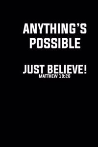 Anything's Possible Just Believe