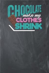 Chocolate makes my Clothes Shrink