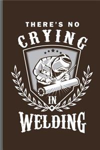 There's no crying in Welding