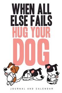 When All Else Fails Hug Your Dog
