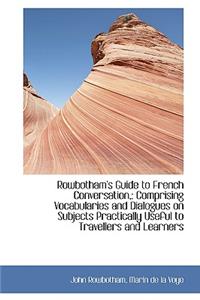 Rowbotham's Guide to French Conversation,