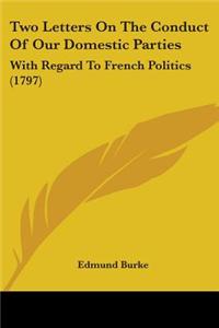 Two Letters On The Conduct Of Our Domestic Parties
