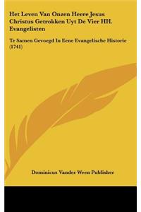 Het Leven Van Onzen Heere Jesus Christus Getrokken Uyt de Vier Hh. Evangelisten