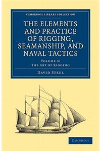 Elements and Practice of Rigging, Seamanship, and Naval Tactics