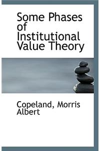 Some Phases of Institutional Value Theory