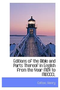 Editions of the Bible and Parts Thereof in English from the Year MDV to MDCCCL