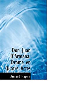 Don Juan D'Armana, Drame En Quatre Actes