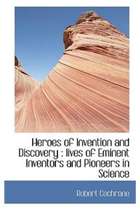 Heroes of Invention and Discovery