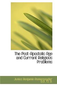 The Post-Apostolic Age and Current Religious Problems