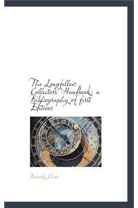 The Longfellow Collectors' Handbook; A Bibliography of First Editions