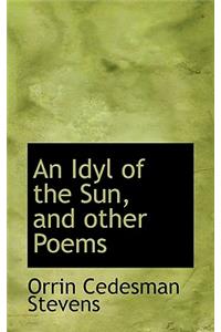 An Idyl of the Sun, and Other Poems