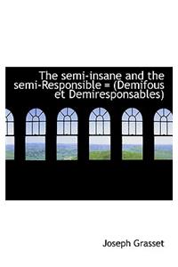 The Semi-Insane and the Semi-Responsible = (Demifous Et Demiresponsables)