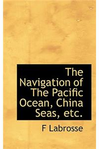 The Navigation of the Pacific Ocean, China Seas, Etc.