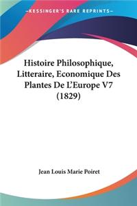 Histoire Philosophique, Litteraire, Economique Des Plantes De L'Europe V7 (1829)