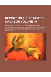Report on the Statistics of Labor Volume 49
