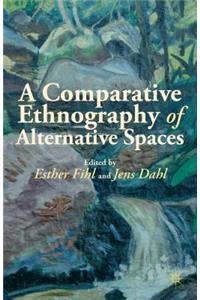 Comparative Ethnography of Alternative Spaces