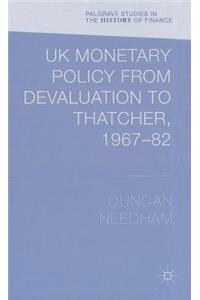 UK Monetary Policy from Devaluation to Thatcher, 1967-82