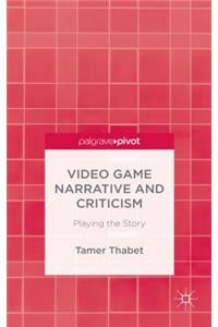 Video Game Narrative and Criticism