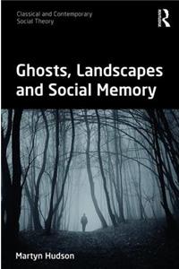 Ghosts, Landscapes and Social Memory