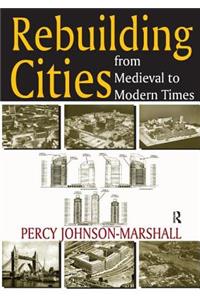 Rebuilding Cities from Medieval to Modern Times