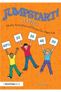 Jumpstart! Maths: Maths Activities and Games for Ages 5-14
