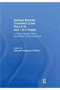 Samuel Beckett Comment c'Est How It Is and / Et l'Image