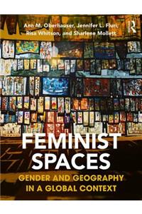 Feminist Spaces: Gender and Geography in a Global Context