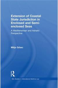 Extension of Coastal State Jurisdiction in Enclosed or Semi-Enclosed Seas