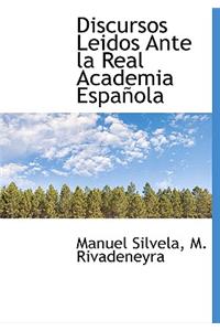 Discursos Leidos Ante la Real Academia Española
