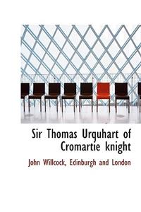 Sir Thomas Urquhart of Cromartie Knight