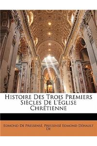 Histoire Des Trois Premiers Siècles De L'église Chrétienne