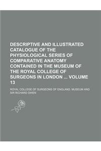 Descriptive and Illustrated Catalogue of the Physiological Series of Comparative Anatomy Contained in the Museum of the Royal College of Surgeons in L