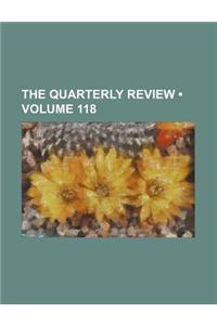 The Quarterly Review (Volume 118)