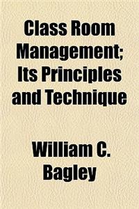 Class Room Management; Its Principles and Technique