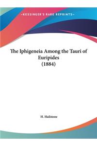 The Iphigeneia Among the Tauri of Euripides (1884)