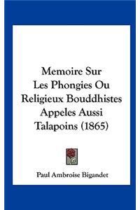 Memoire Sur Les Phongies Ou Religieux Bouddhistes Appeles Aussi Talapoins (1865)