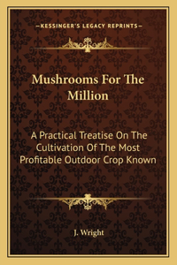 Mushrooms For The Million