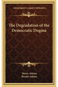 The Degradation of the Democratic Dogma