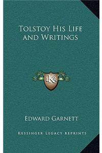 Tolstoy His Life and Writings