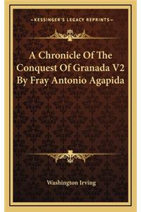 A Chronicle Of The Conquest Of Granada V2 By Fray Antonio Agapida
