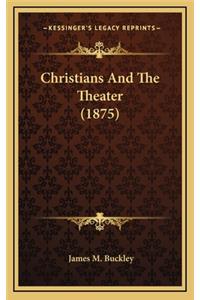 Christians and the Theater (1875)