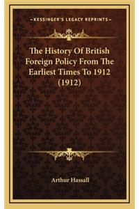 The History Of British Foreign Policy From The Earliest Times To 1912 (1912)