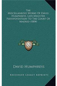 The Miscellaneous Works of David Humphreys, Late Minister Plenipotentiary to the Court of Madrid (1804)