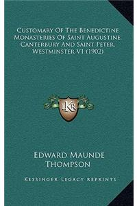 Customary of the Benedictine Monasteries of Saint Augustine, Canterbury and Saint Peter, Westminster V1 (1902)