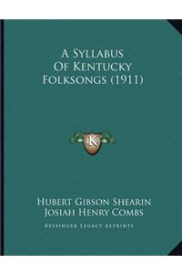 A Syllabus Of Kentucky Folksongs (1911)